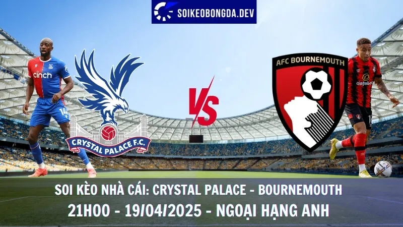 Tỷ lệ kèo nhà cái Crystal Palace vs Bournemouth - 19/04/2025 - Ngoại hạng Anh 1 Tỷ lệ kèo nhà cái Crystal Palace vs Bournemouth - 19/04/2025 - Ngoại hạng Anh