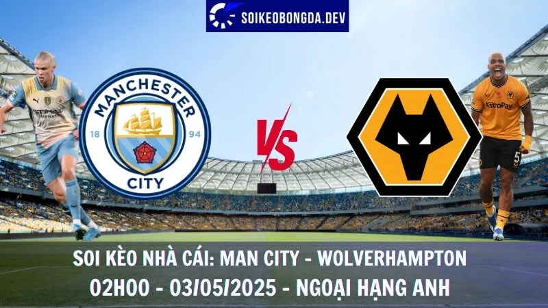 Soi kèo nhà cái Man City vs Wolverhampton - 03/05/2025 - Ngoại hạng Anh 1 Soi kèo nhà cái Man City vs Wolverhampton - 03/05/2025 - Ngoại hạng Anh
