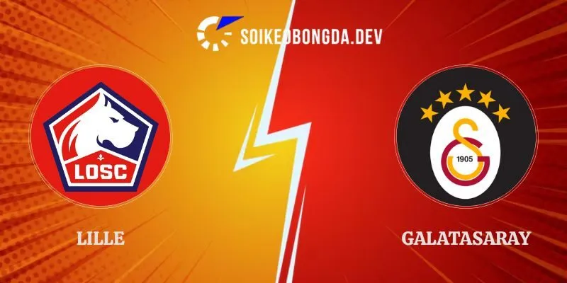 Soi Kèo Lille vs Galatasaray 23h45 Ngày 21/10 Cúp C1 Châu Âu